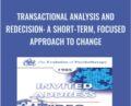 Transactional Analysis and Redecision: A Short-Term, Focused Approach to Change – Mary Goulding