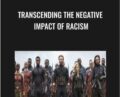 Transcending The Negative Impact of Racism – Senbi Akau