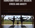 Transform Your Life: Dissolve Stress and Anxiety – Mike Dannheim