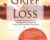 Transforming Grief and Loss: Strategies for Your Clients to Heal the Past, Change the Present and Transform the Future – Ligia M Houben