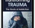 Transforming Trauma: The Roots of Addiction – Peter Levine