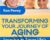 Transforming Your Journey of Aging – Ron Pevny