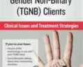 Transgender and Gender Non-Binary (TGNB) Clients: Clinical Issues and Treatment Strategies – lore m dickey