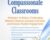 Trauma Informed Compassionate Classrooms: Strategies to Reduce Challenging Behavior, Improve Learning Outcomes and Increase Student Engagement – Jennifer L. Bashant