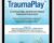 TraumaPlay: A Cutting Edge, Attachment-Based Treatment Framework – Paris Goodyear-Brown