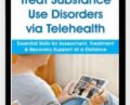 Treat Substance Use Disorders via Telehealth: Essential Skills for Assessment, Treatment and Recovery Support at a Distance – Paul Brasler