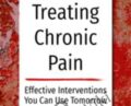 Treating Chronic Pain Effective interventions you can use tomorrow – Bruce Singer, Don Teater and Martha Teater