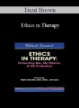 Trent Brown – Ethics in Therapy: Protecting Me, My Clients, & My Profession