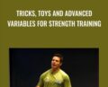 Tricks, Toys and Advanced Variables for Strength Training – Lorne Goldenberg