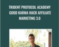 Trident Protocol Academy Good Karma Hack Affiliate Marketing 3.0 – Alex Shelton