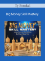 Ty Frankel – Big Money Skill Mastery