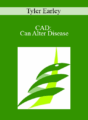 Tyler Earley – CAD: Can Alter Disease: Pathophysiology & Primary Prevention of Coronary Artery Disease-