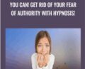 YOU CAN! Get Rid of Your Fear of Authority with Hypnosis! – Udemy