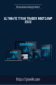 Ultimate Titan Trader Bootcamp 2022  –  Seasonalswingtrader