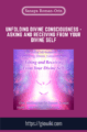 Unfolding Divine Consciousness  – Asking and Receiving from Your Divine Self  –  Sanaya Roman  –  Orin