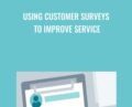 Using Customer Surveys to Improve Service – Jeff Toister