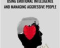 Using Emotional Intelligence and Managing Aggressive People – Sorin Dumitrascu
