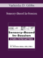 Varleisha D. Gibbs – Sensory-Based In-Session: Strategies, Techniques & Equipment for Children with ASD, SPD, & ADHD