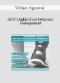 Vibhor Agrawal – AFO (Ankle-Foot Orthosis) Management: Optimizing Functional Gait Biomechanics & Outcomes