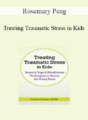 Victoria Grinman – Treating Traumatic Stress in Kids: Sensory, Yoga & Mindfulness Techniques to Rewire the Young Brain