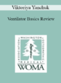 Viktoriya Yanchuk – Ventilator Basics Review