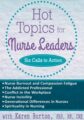 Hot Topics for Nurse Leaders -Six Calls to Action – Karen Lee Burton