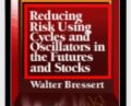 Reducing Risk Using Cycles And Oscillators In The Futures And Stock Markets – Walter Bressert
