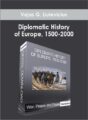 War, Peace, and Power – Diplomatic History of Europe, 1500-2000