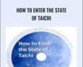 How to Enter the State of Taichi – Waysun Liao