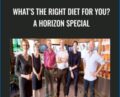 Whats The Right Diet For You? A Horizon Special – BBC