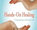 Hands on Healing -A Training Course on Energy Cure – William (Bill) Bengston
