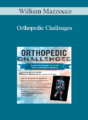 William Mazzocco – Orthopedic Challenges: Expert Strategies to Avoid Harm & Enhance Healing