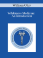 William Oley – Wilderness Medicine: An Introduction