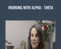 Working with Alpha – Theta