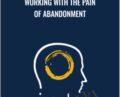 Working with the Pain of Abandonment – NICABM