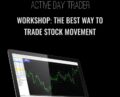 Workshop: The Best Way to Trade Stock Movement – Activedaytrader