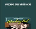 Wrecking Ball Wrist Locks – Ricardo Migliarese