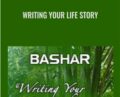 Writing Your Life Story – Bashar