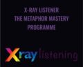 X-Ray Listener -The Metaphor Mastery Programme – Judy Rees