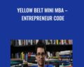 Yellow Belt Mini MBA -Entrepreneur Code – Tai Lopez