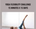 Yoga Flexibility Challenge 15 Minutes x 15 Days – Abi Carver