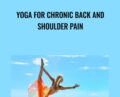 Yoga for Chronic Back and Shoulder Pain – Kerri Verna
