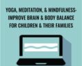 Yoga, Meditation, and Mindfulness: Improve Brain and Body Balance for Children and Their Families – Betsy Shandalov