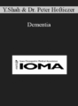 Yogesh Shah, Dr. Peter Hoftiezer – Dementia: Types and Treatment and Nursing Home Management with an Emphasis on Behavior and Safety