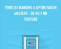 YouTube Ranking and Optimization Mastery-Be No.1 On YouTube – Anonymous