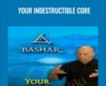 Your Indestructible Core – Bashar