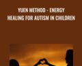 Yuen Method-Energy Healing For Autism in Children – Khadine Alcock