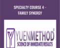 Specialty Course 4-Family Synergy – ( Yuen Method ) Kam Yuen
