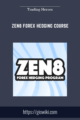 Zen8 Forex Hedging Course  –  Trading Heroes