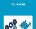 Zero to Docker – Gourav Shah
